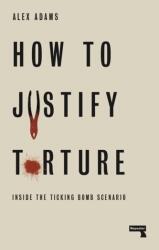 How to Justify Torture (ISBN: 9781912248582)