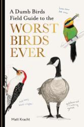 A Dumb Birds Field Guide to the Worst Birds Ever - KRACHT MATT (ISBN: 9781797232751)