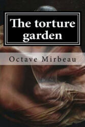 The torture garden - Octave Mirbeau (ISBN: 9781519599384)