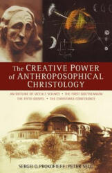 Creative Power of Anthroposophical Christology - Peter Selg (ISBN: 9780880107334)