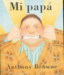 Mi papá - ANTHONY BROWNE (ISBN: 9789681664435)