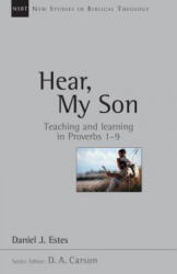 Hear, My Son: Teaching Learning in Proverbs 1-9 - Daniel J. Estes (ISBN: 9780830826049)