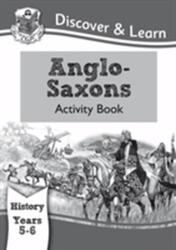 KS2 Discover & Learn: Istorie - Anglo-Saxoni. Caiet de activități, clasele 5 & 6 (ISBN: 9781782942009)