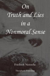 On Truth and Lies in a Nonmoral Sense - Friedrich Nietzsche (ISBN: 9781479183746)