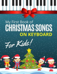 My First Book of Christmas Songs on Keyboard for Kids! | Urbanowicz Alicja Urbanowicz (2020)