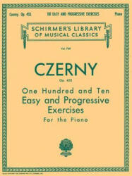 110 Easy and Progressive Exercises, Op. 453: Schirmer Library of Classics Volume 749 Piano Technique - Carl Czerny, Giuseppe Buonamici (ISBN: 9781458426703)