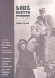 Lodz Ghetto - Isaiah Trunk, Robert Moses Shapiro (2008)