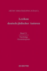 Lexikon deutsch-judischer Autoren, Band 21, Nachtrage und Gesamtregister - Renate Heuer (2014)