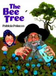 The Bee Tree - Patricia Polacco (ISBN: 9780698116962)