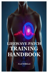 Lifewave Patch Training Handbook - Fred Williford (ISBN: 9781300892519)