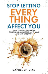 Stop Letting Everything Affect You - Daniel Chidiac (ISBN: 9781764110808)
