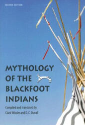 Mythology of the Blackfoot Indians - Alice Beck Kehoe, Darrell Kipp, Clark Wissler (ISBN: 9780803260238)