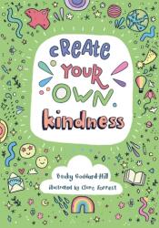 Create your own kindness - Becky Goddard-Hill (ISBN: 9780008439583)