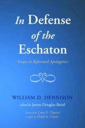 In Defense of the Eschaton - William D Dennison (ISBN: 9781498226332)
