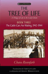 Tree of Life Bk. 3; Cattle Cars are Waiting, 1942-1944 - Chava Rosenfarb (ISBN: 9780299221249)
