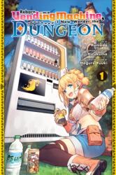 Reborn as a Vending Machine, I Now Wander the Dungeon, Vol. 1 (2023)