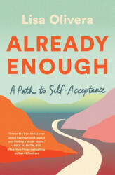 Already Enough: A Path to Self-Acceptance - Olivera, Lisa (2023)