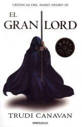 Crónicas del mago negro III. El gran lord - Trudi Canavan, Carlos Abreu Fetter (ISBN: 9788499891163)