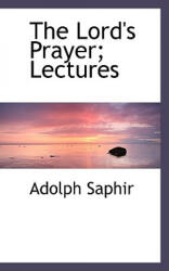 Lord's Prayer; Lectures - Adolph Saphir (ISBN: 9781117633343)