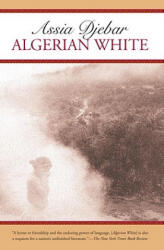 Algerian White - Assia Djebar (ISBN: 9781583225165)