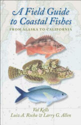 Field Guide to Coastal Fishes - Valerie A. Kells, Luiz A. Rocha, Larry G. Allen (ISBN: 9781421418322)