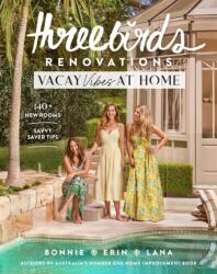 Three Birds Renovations: Vacay Vibes at Home - Erin Cayless, Lana Taylor (ISBN: 9781761500961)