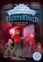 Flüsterwald - Die magische Akademie. Gefangen auf der Spiegelseite: Gefangen auf der Spiegelseite. Neue Abenteuer für die Zauber (ISBN: 9783764152819)
