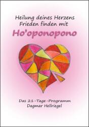 Heilung deines Herzens - Frieden finden mit Ho'oponopono (ISBN: 9783957810717)
