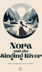 Nora and the Singing River Bilingual Norwegian-English Stories for Children - Pomme Bilingual (2024)