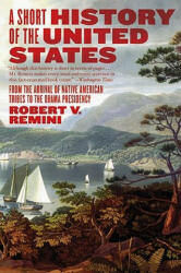 Short History of the United States - Robert V. Remini (ISBN: 9780060831455)