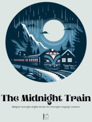 The Midnight Train Bilingual Norwegian-English Stories for Norwegian Language Learners - Pomme Bilingual (2024)