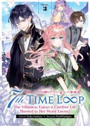 7th Time Loop: The Villainess Enjoys a Carefree Life Married to Her Worst Enemy! (Light Novel) Vol. 3 (2023)