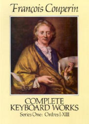 Complete Keyboard Works, Series One - Francois Couperin, Classical Piano Sheet Music, Francois Couperin (ISBN: 9780486257952)