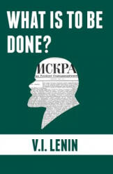 What is to be done? - Vladimir Ilyich Lenin (ISBN: 9781900007924)