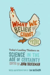 What We Believe but Cannot Prove - John Brockman (ISBN: 9780060841812)