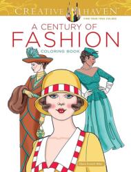 Creative Haven a Century of Fashion Coloring Book - Eileen Miller (ISBN: 9780486854656)