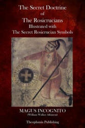The Secret Doctrine of The Rosicrucians - William Walker Atkinson (ISBN: 9781770833487)