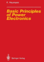 Basic Principles of Power Electronics - Klemens Heumann (ISBN: 9783642826764)