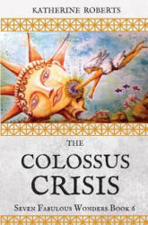 The Colossus Crisis - Katherine Roberts (ISBN: 9781544675237)