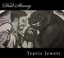 Dad Strong: Efficient Strength Training For Busy Dads - Travis Jewett (ISBN: 9781523884735)