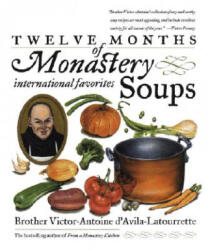 Twelve Months of Monastery Soups - Victor-Antoine D'Avila- Latourrette (ISBN: 9780767901802)