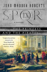 SPQR IX PRINCESS & THE PIRATES - John Maddox Roberts (ISBN: 9780312337247)