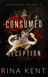 Consumed by deception (Dark Deception #3) - mariage, mafia, bratva & dark romance | Rina Kent (ISBN: 9782017271543)