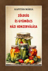 Zöldség és gyümölcs házi konzerválása (2025)