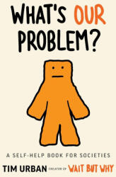 What's Our Problem? - Tim Urban (2024)