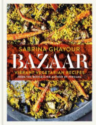 Bazaar: Vibrant Vegetarian Recipes - Sabrina Ghayour (2019)