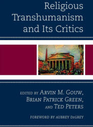 Religious Transhumanism and Its Critics - Brian Patrick Green, Ted Peters (2024)