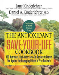 Antioxidant Save-Your-Life Cookbook - Jane Kinderlehrer, Daniel A. Kinderlehrer (2007)