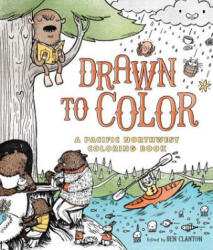 Drawn to Color: A Pacific Northwest Coloring Book - Ben Clanton (2017)