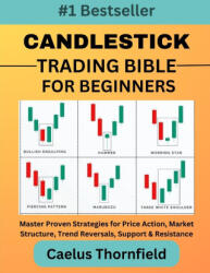 Candlestick Trading Bible for Beginners - Caelus Thornfield (2025)